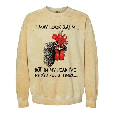 I May Look Calm Chicken Funny Rooster Tee Colorblast Crewneck Sweatshirt