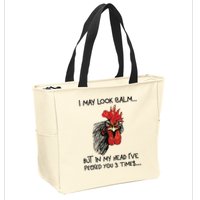 I May Look Calm Chicken Funny Rooster Tee Zip Tote Bag