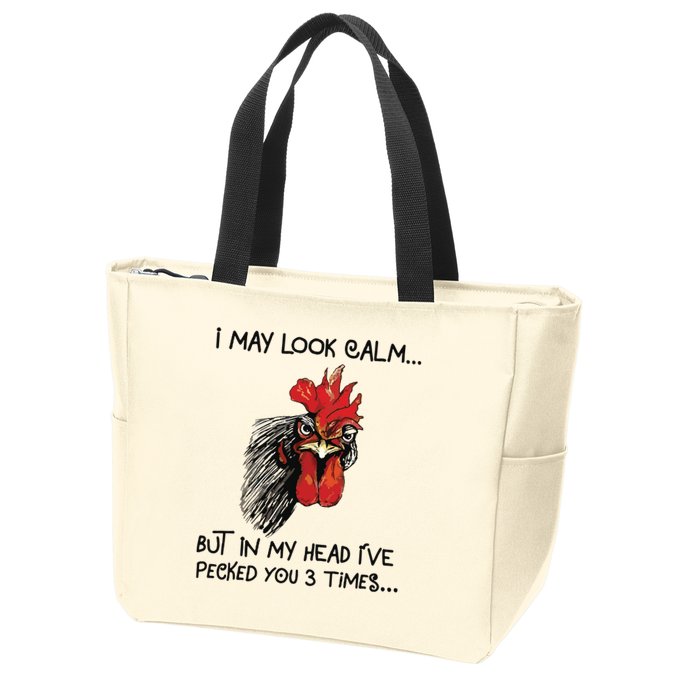 I May Look Calm Chicken Funny Rooster Tee Zip Tote Bag