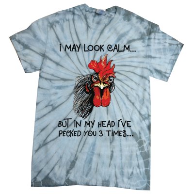 I May Look Calm Chicken Funny Rooster Tee Tie-Dye T-Shirt