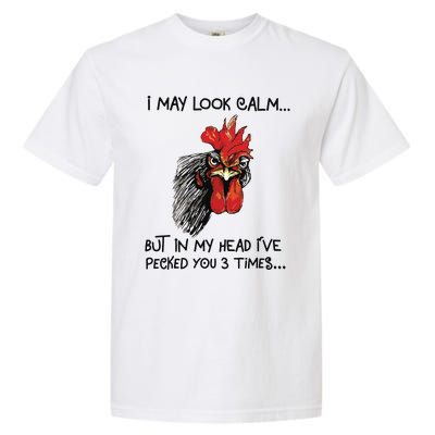 I May Look Calm Chicken Funny Rooster Tee Garment-Dyed Heavyweight T-Shirt