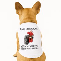 I May Look Calm Chicken Funny Rooster Tee Doggie Tank