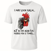 I May Look Calm Chicken Funny Rooster Tee Cooling Performance Crew T-Shirt