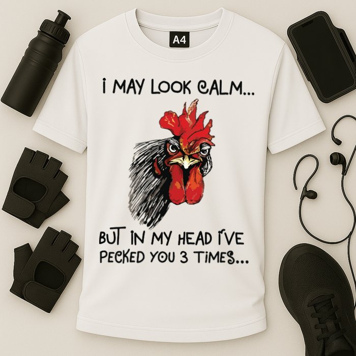 I May Look Calm Chicken Funny Rooster Tee Cooling Performance Crew T-Shirt