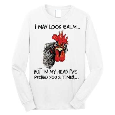 I May Look Calm Chicken Funny Rooster Tee Long Sleeve Shirt