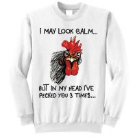 I May Look Calm Chicken Funny Rooster Tee Sweatshirt