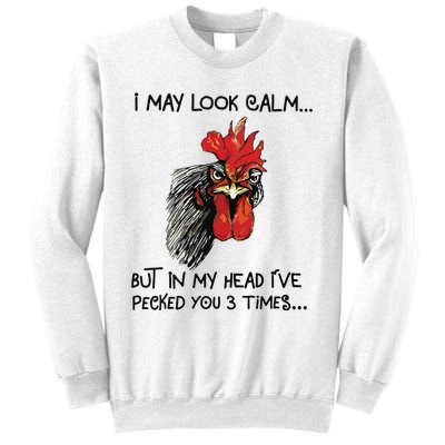 I May Look Calm Chicken Funny Rooster Tee Sweatshirt