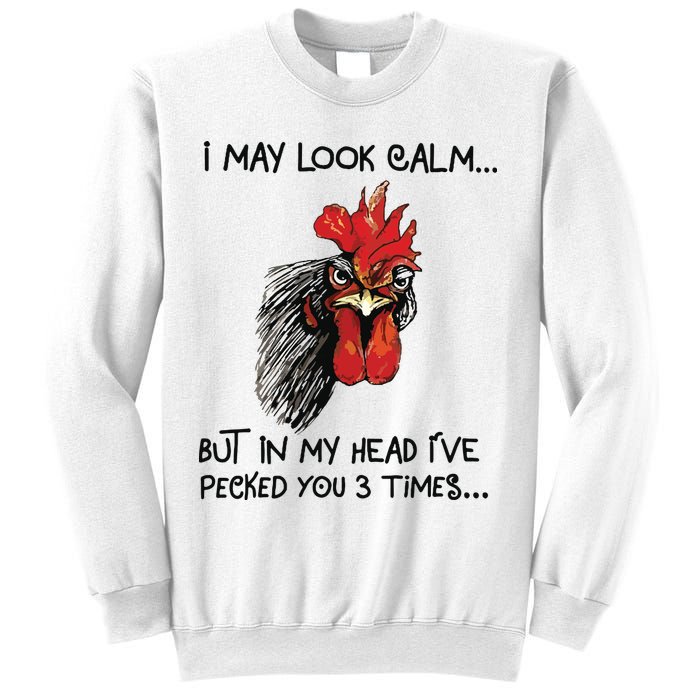 I May Look Calm Chicken Funny Rooster Tee Sweatshirt