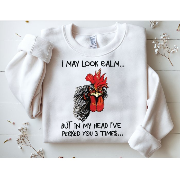 I May Look Calm Chicken Funny Rooster Tee Sweatshirt