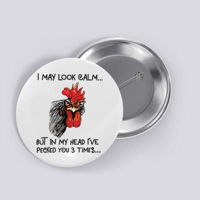 I May Look Calm Chicken Funny Rooster Tee Button