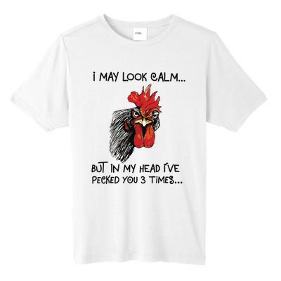 I May Look Calm Chicken Funny Rooster Tee Tall Fusion ChromaSoft Performance T-Shirt