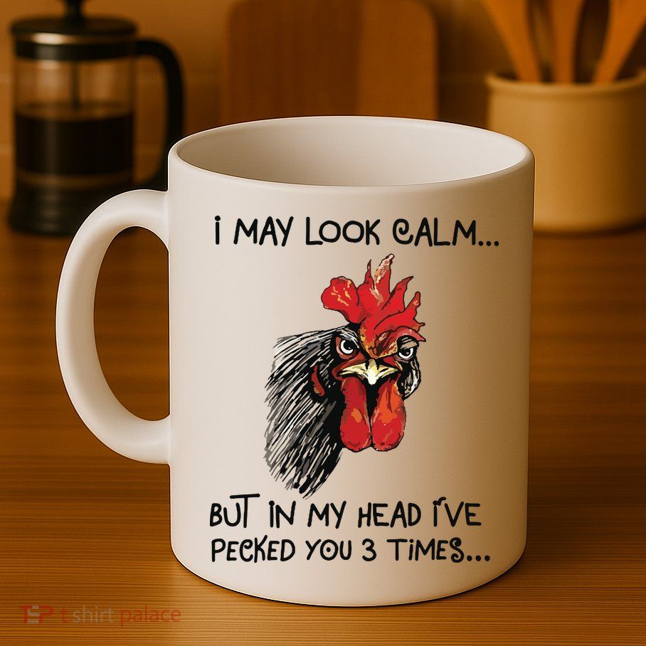 I May Look Calm Chicken Funny Rooster Tee Mug
