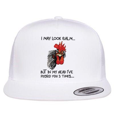 I May Look Calm Chicken Funny Rooster Tee Flatbill Hat