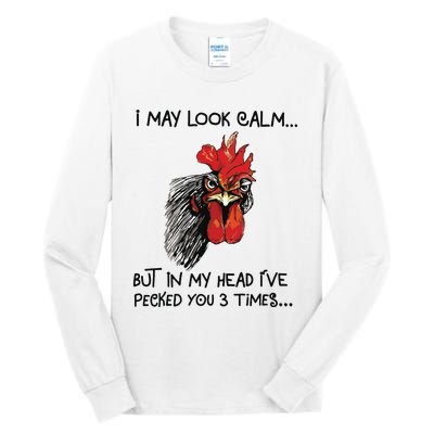 I May Look Calm Chicken Funny Rooster Tee Tall Long Sleeve T-Shirt