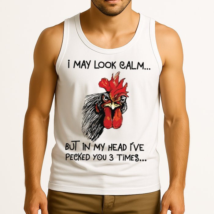 I May Look Calm Chicken Funny Rooster Tee Tank Top