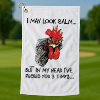 I May Look Calm Chicken Funny Rooster Tee Golf Towel