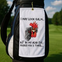 I May Look Calm Chicken Funny Rooster Tee Golf Towel