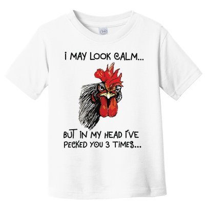 I May Look Calm Chicken Funny Rooster Tee Toddler T-Shirt