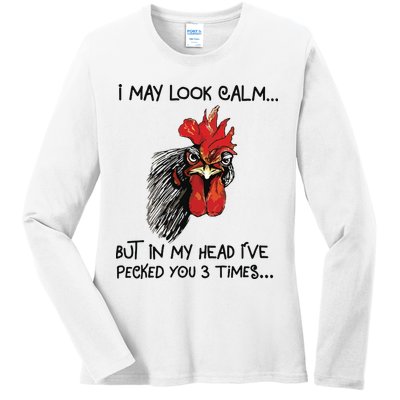 I May Look Calm Chicken Funny Rooster Tee Ladies Long Sleeve Shirt
