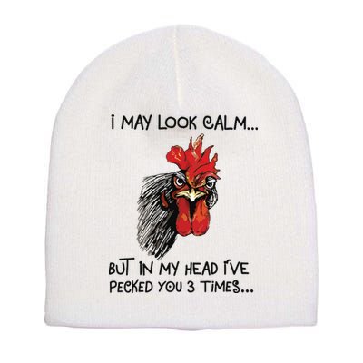 I May Look Calm Chicken Funny Rooster Tee Short Acrylic Beanie