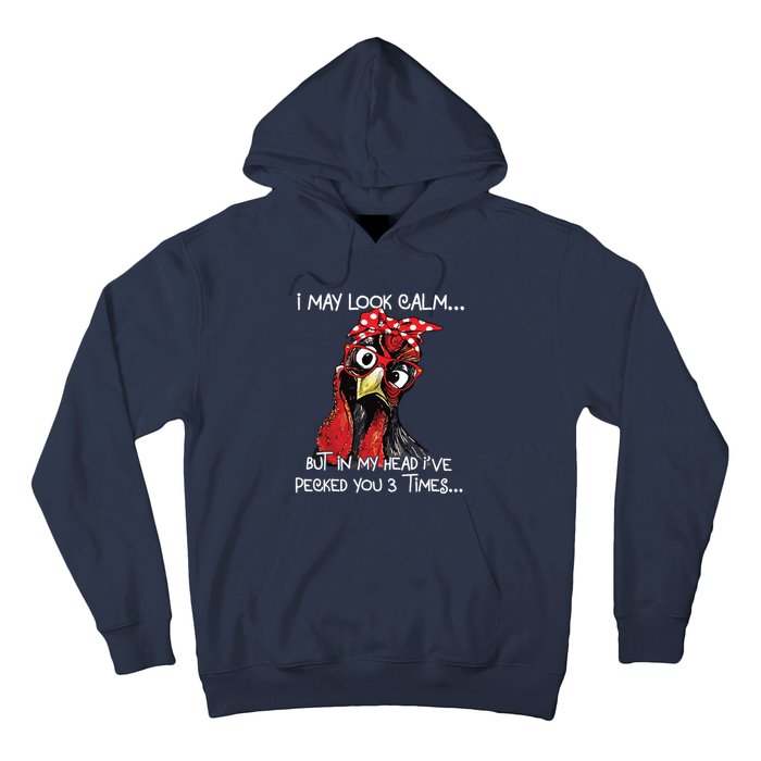 I May Look Calm Funny Chicken Farm Sarcastic Hoodie