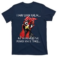 I May Look Calm Funny Chicken Farm Sarcastic T-Shirt