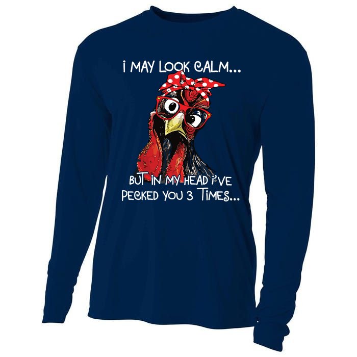 I May Look Calm Funny Chicken Farm Sarcastic Cooling Performance Long Sleeve Crew