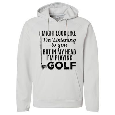 I Might Look Like IM Listening To You Golfer Golf Player Performance Fleece Hoodie