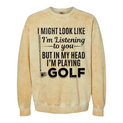 I Might Look Like IM Listening To You Golfer Golf Player Colorblast Crewneck Sweatshirt