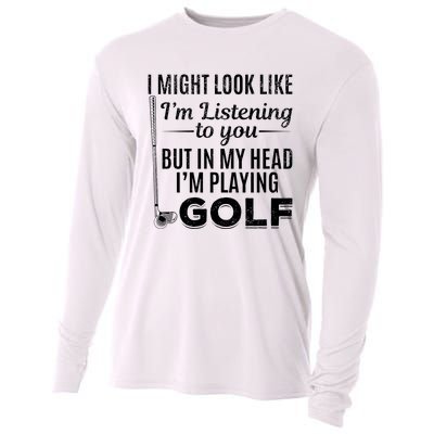 I Might Look Like IM Listening To You Golfer Golf Player Cooling Performance Long Sleeve Crew