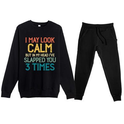 I May Look Calm But In My Head Ive Slapped You 3 Times Premium Crewneck Sweatsuit Set