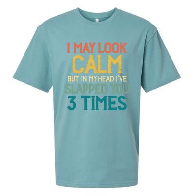 I May Look Calm But In My Head Ive Slapped You 3 Times Sueded Cloud Jersey T-Shirt