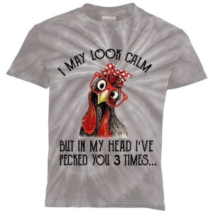 I May Look Calm But In My Head I've Pecked You 3 Times Gift Kids Tie-Dye T-Shirt