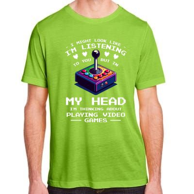 I Might Look Like IM Listening To You Video Games Gamer Meaningful Gift Adult ChromaSoft Performance T-Shirt