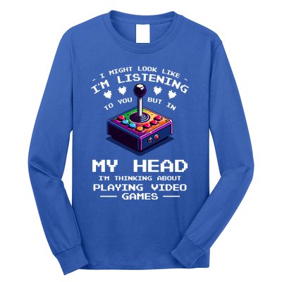 I Might Look Like IM Listening To You Video Games Gamer Meaningful Gift Long Sleeve Shirt