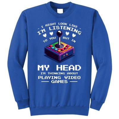 I Might Look Like IM Listening To You Video Games Gamer Meaningful Gift Sweatshirt