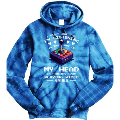 I Might Look Like IM Listening To You Video Games Gamer Meaningful Gift Tie Dye Hoodie