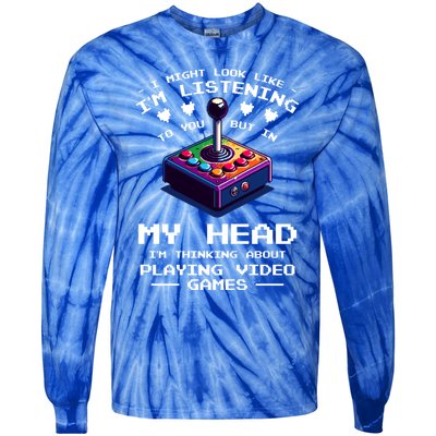 I Might Look Like IM Listening To You Video Games Gamer Meaningful Gift Tie-Dye Long Sleeve Shirt