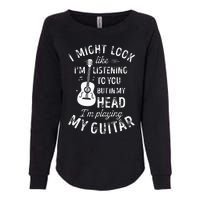 I Might Look Like Im Listening To You Funny Guitar Music Womens California Wash Sweatshirt