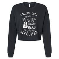 I Might Look Like Im Listening To You Funny Guitar Music Cropped Pullover Crew