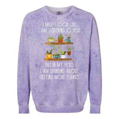 I Might Look Like Listening To You But Thinking About Plants Colorblast Crewneck Sweatshirt