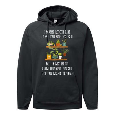 I Might Look Like Listening To You But Thinking About Plants Performance Fleece Hoodie