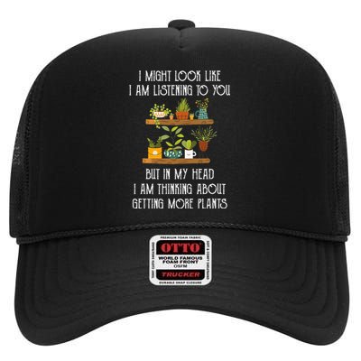 I Might Look Like Listening To You But Thinking About Plants High Crown Mesh Back Trucker Hat