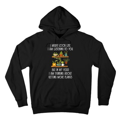 I Might Look Like Listening To You But Thinking About Plants Hoodie