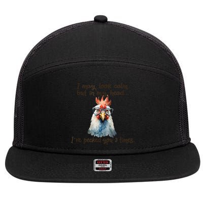 I May Look Calm But In My Head Ive Pecked You 3 Times 7 Panel Mesh Trucker Snapback Hat