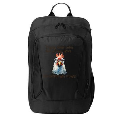 I May Look Calm But In My Head Ive Pecked You 3 Times City Backpack