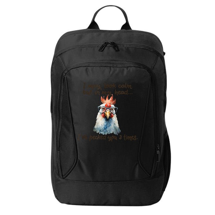 I May Look Calm But In My Head Ive Pecked You 3 Times City Backpack