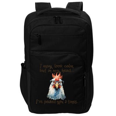 I May Look Calm But In My Head Ive Pecked You 3 Times Impact Tech Backpack