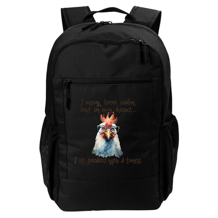 I May Look Calm But In My Head Ive Pecked You 3 Times Backpack