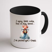 I May Look Calm But In My Head Ive Pecked You 3 Times Mug